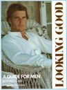 Looking good: A guide for men