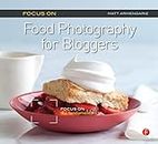 Focus on Food Photography for Bloggers: Focus on the Fundamentals (The Focus On Series) (English Edition)