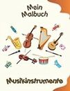 Mein Malbuch über Musikinstrumente: Lustige Malvorlagen. Kinder 2-6 Jahre alt