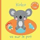 Koko va sur le pot: Livre pour découvrir, débuter et se familiariser avec la propreté - Dès 1 an - Pour bébé et enfant qui vont bientôt commencer à ... - Pipi et caca aux toilettes (French Edition)