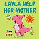 LAYLA HELP HER MOTHER: DINOSAUR BOOK FOR KIDS AGE 4-8 YEAR. Good Habits Bedtime Stories & Moral Stories for Kids. (DINOSAUR SERIES FOR KIDS 2)