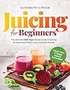 Juicing for Beginners: The Ultimate 1000 Days Recipe Guide to Juicing for Detoxing, Weight Loss and Boost Energy. Meal Plan 7 Days Detox Included. (English Edition)