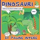 Dinosauri Libro da colorare Bambini 3 anni+: Album da colorare dinosauri per ragazze o ragazzi - 30 Disegni adattati per i più giovani- idea regalo di Natale