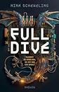 Full Dive: Glaubst du wirklich, es ist nur ein Spiel? | Near Future Thriller über ein Spiel auf Leben und Tod│Spannender Jugendroman (German Edition)