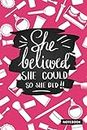 She Believed She Could So She Did: Make Up Pattern with Pink Cover. Lined Blank Notebook Journal Size : 6x9in with 100 pages for Write