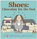 Shoes: Chocolate for the Feet