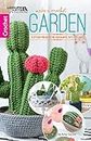 Make A Crochet Garden: 9 Stylish Projects for Succulents, Cacti & Flowers