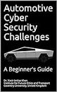 Automotive Cyber Security Challenges: A Beginner's guide