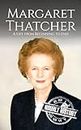 Margaret Thatcher: A Life from Beginning to End (Biographies of Women in History)