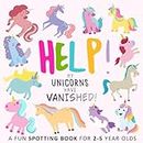 Help! My Unicorns Have Vanished!: A Fun Spotting Book for 2-5 Year Olds: A Fun Where's Wally/Waldo Style Book for 2-5 Year Olds