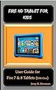 FIRE HD TABLET FOR KIDS : User Guide for Fire 7 & 8 Tablets (10th Gen) (English Edition)