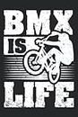 BMX Is Life: Extreme Sports Biking Bicycle Motocross Biker BMX Accessories Bicycle Gift | Dot Grid Journal, Notebook or Organizer | Notes, To-Dos, ... Task Checklist | 6x9 Inches 120 Pages
