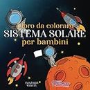 Libro da colorare sistema solare per bambini: Astronauti, pianeti, navi spaziali e universo per bambini dai 6 agli 8 anni: 3 (Album Da Colorare Per Bambini)