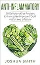 ANTI-INFLAMMATORY Diet Recipes Enhanced To Improve YOUR Health and Lifestyle (Anti-Inflammatory, Diets, Other Diets, Culinary Arts & Techniques, Cooking Methods, Indian)