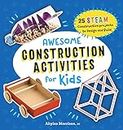 Awesome Construction Activities for Kids: 25 STEAM Construction Projects to Design and Build (Awesome STEAM Activities for Kids)