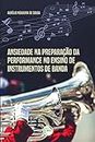 Ansiedade na preparação da performance no ensino de instrumentos de banda (Portuguese Edition)