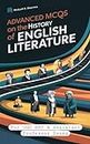 Advanced MCQs On The History of English Literature: For UGC NET & Assistant Professor Exams (MCQs From the Great Study Guides for UGC NET English)