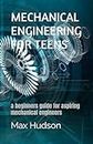 MECHANICAL ENGINEERING FOR TEENS: a beginners guide for aspiring mechanical engineers