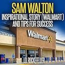 Sam Walton: Inspirational Story (Walmart) and Tips for Success