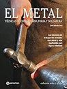 Artes & Oficios. El metal: Técnicas de conformado, forja y soldadura (Spanish Edition)
