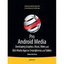 Pro Android Media: Developing Graphics, Music, Video, And Rich Media Apps For Smartphones And Tablets