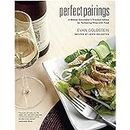Perfect Pairings – A Master Sommelier′s Practical Advice for Partnering Wine with Food