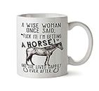 Delicious Accessories Funny Gift Horse Lover - A Wise Woman Once Said Fuck It, I'm Getting a Horse - Trainer Novelty Coffee Tea Mug 11 Ounces
