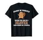 Funny Shirts Be Yourself Beaver Tees Hombres Mujeres Niños Animal Camiseta