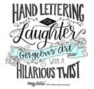 Hand Lettering for Laughter: Gorgeous Art with a Hilarious Twist by Amy Latta (E