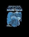 Grand Old Tales from the World of Mauretania