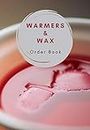 Warmers & Wax Order Book: 200 wax melt order forms with 10 order log sheets over 111 pages.