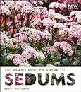 The Plant Lover's Guide to Sedums (The Plant Lover’s Guides)