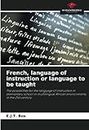French, language of instruction or language to be taught: The possibilities for the language of instruction in elementary school in multilingual African environments in the 21st century