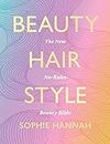 Beauty, Hair, Style: The ultimate guide to everyday, festival, and occasion make-up looks, hair styles and dyeing, and fashion inspiration with step-by-step instructions and photos (English Edition)