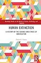 Human Extinction (Routledge Studies in the History of Science, Technology and Medicine)