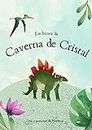 Os Dinossauros e a Caverna de Cristal (Portuguese Edition)