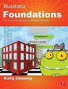 Illustrator Foundations: The Art Of Vector Graphics And Design In Illustrat...
