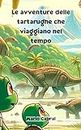 Le avventure delle tartarughe che viaggiano nel tempo (Italian Edition)