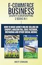 E-Commerce Business - Shopfy & Dropshipping: 2 Books In 1: How To Make Money Online Selling On Shopfy, Amazon Fba, Facebook, Instagram And Other Social Medias