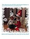The Adventures of Elfia and Smerk. Elf on the Shelf Adventures: Ideas and inspiration for your Elf on the Shelf (Series Book 1)