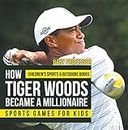 How Tiger Woods Became A Millionaire - Sports Games for Kids | Children's Sports & Outdoors Books (English Edition)