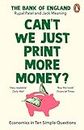 Can’t We Just Print More Money?: Economics in Ten Simple Questions