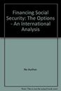 Financing Social Security: The Options: An International Analysi