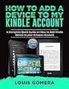 HOW TO ADD A DEVICE TO MY KINDLE ACCOUNT: A Complete Quick Guide on How to Add Kindle Device to your Amazon Account (Kindle Tips & Tricks Book 2)