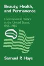 Beauty, Health, and Permanence: Environmental Politics in the United States,...