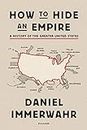 HOW TO HIDE AN EMPIRE: A History of the Greater United States