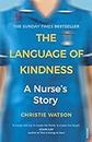 The Language of Kindness: The No. 1 Sunday Times bestselling nursing memoir