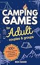 Camping Games for Adults: Couples and Groups | 100+ Outdoor Games, Activities, Challenges & Campfire Fun