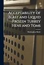 Acceptability of Blast and Liquid Frozen Turkey Hens and Toms