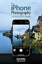 The iPhone Photography Book: How to Get Professional-looking Images Using the Camera You Always Have With You: 3